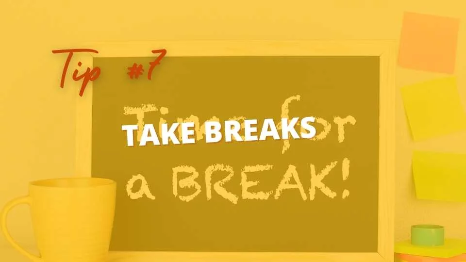 Take Breaks