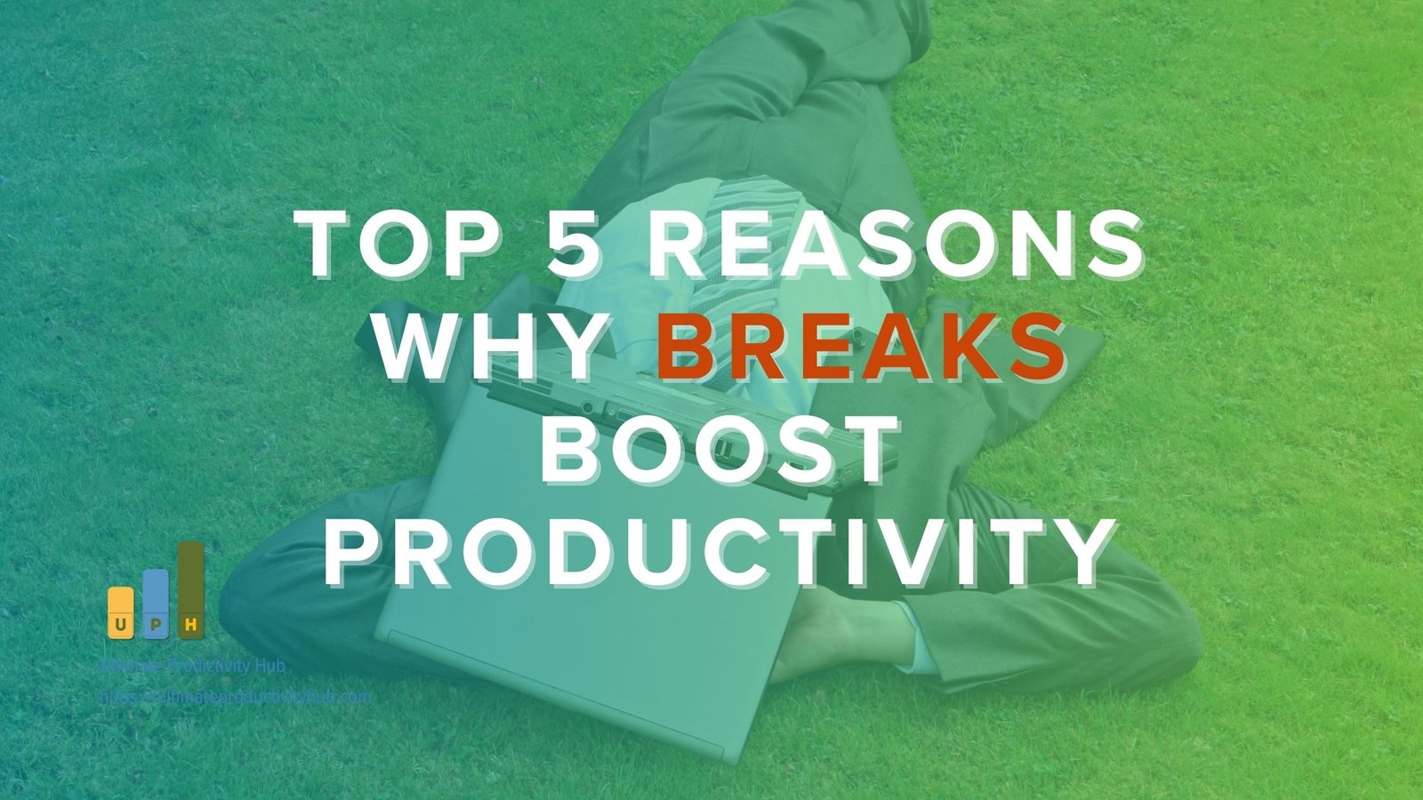 Top 5 Reasons Why Breaks Boost Productivity